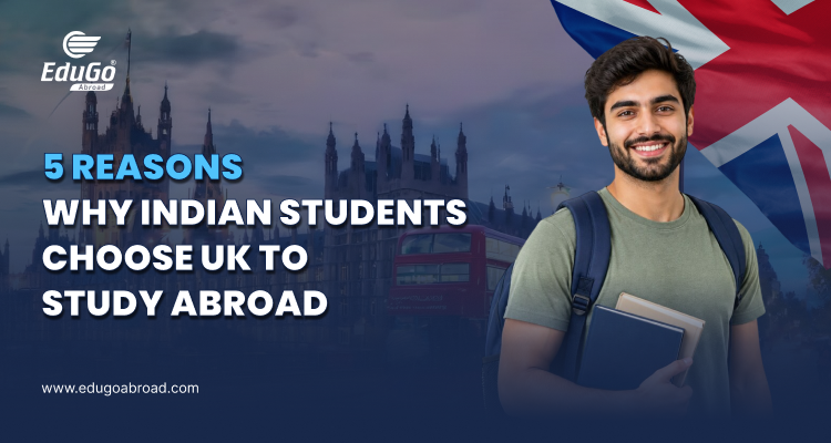 5 Reasons Why Indian Students Choose UK To Study Abroad