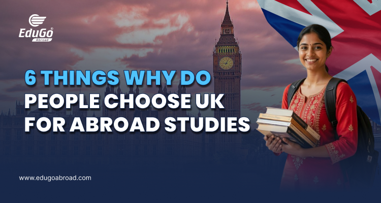 6 Things Why Do People Choose UK For Abroad Studies