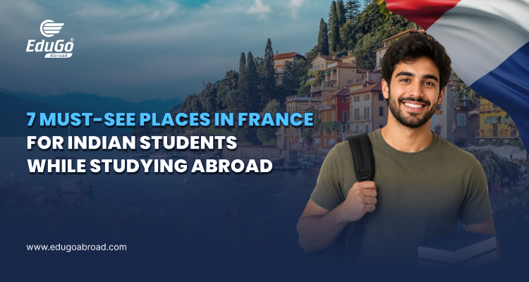 7 Must-See Places In France For Indian Students While Studying Abroad