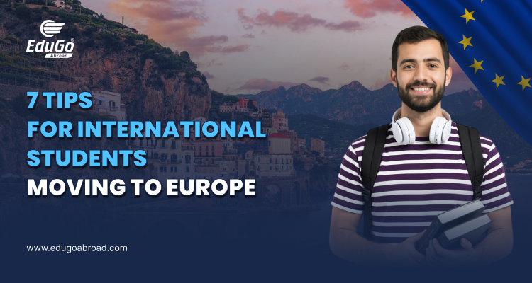 7 Tips For International Students Moving To Europe