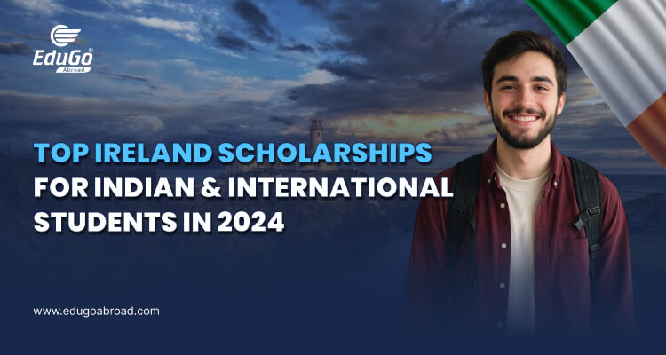 Top Ireland Scholarships for Indian & International Students in 2024