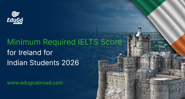 Minimum Required IELTS Score for Ireland for Indian Students 2026