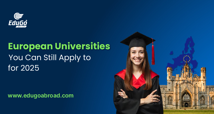 European Universities You Can Still Apply to for 2025.