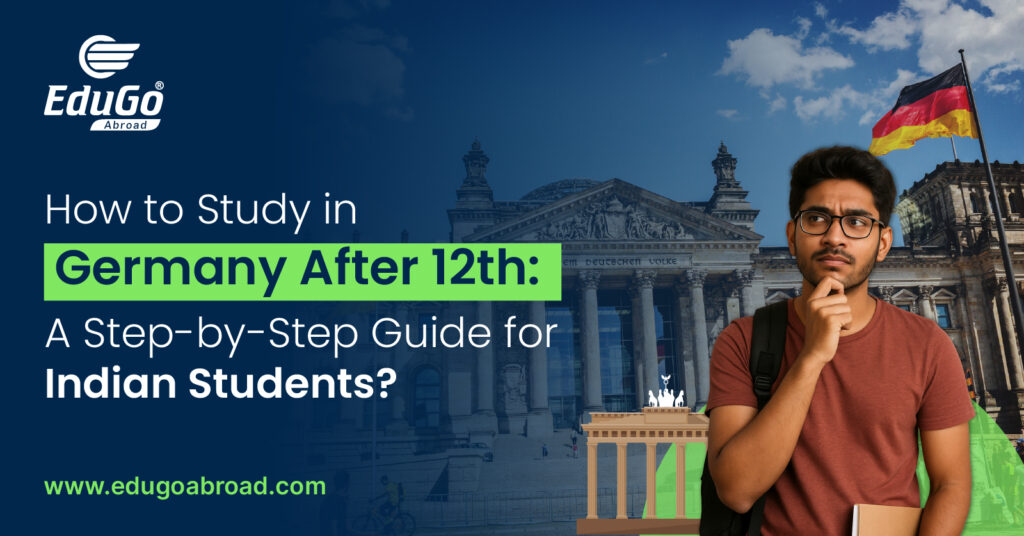 How to Study in Germany After 12th: Guide for Indian Students