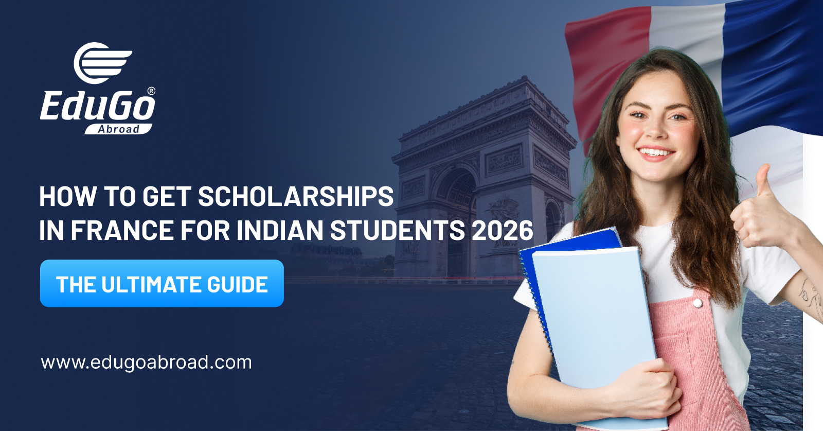 How to Get Scholarships in France for Indian Students 2026 The Ultimate Guide